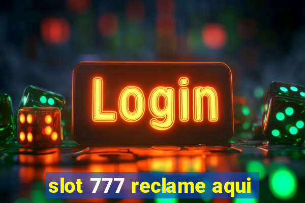 slot 777 reclame aqui