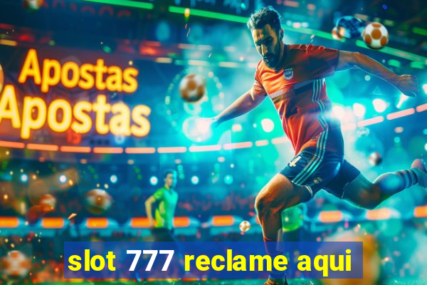 slot 777 reclame aqui