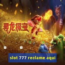 slot 777 reclame aqui