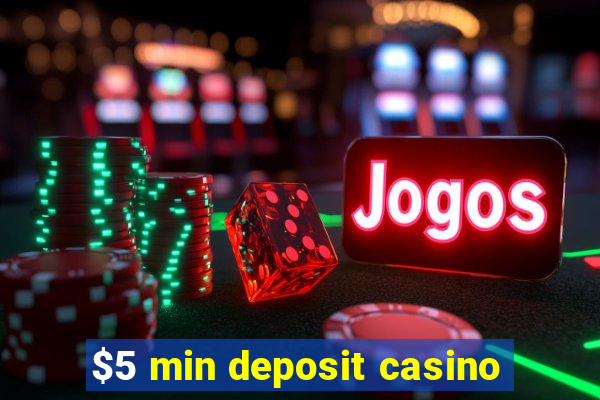 $5 min deposit casino