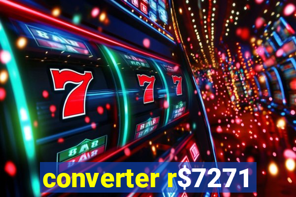 converter r$7271