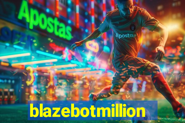 blazebotmillion