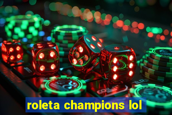 roleta champions lol