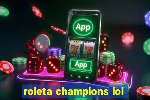 roleta champions lol