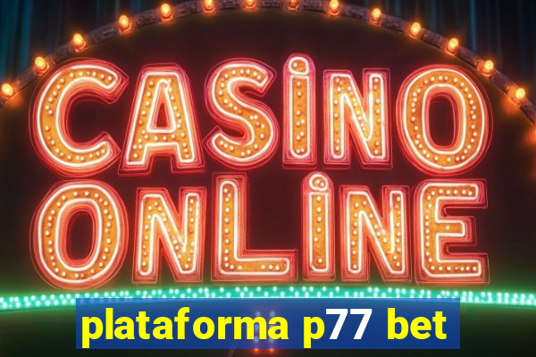 plataforma p77 bet