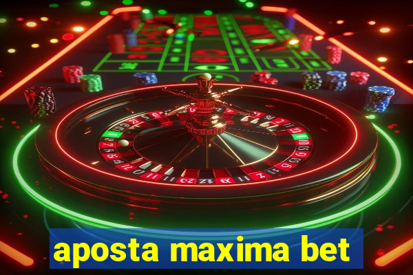 aposta maxima bet