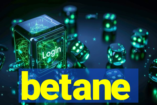 betane