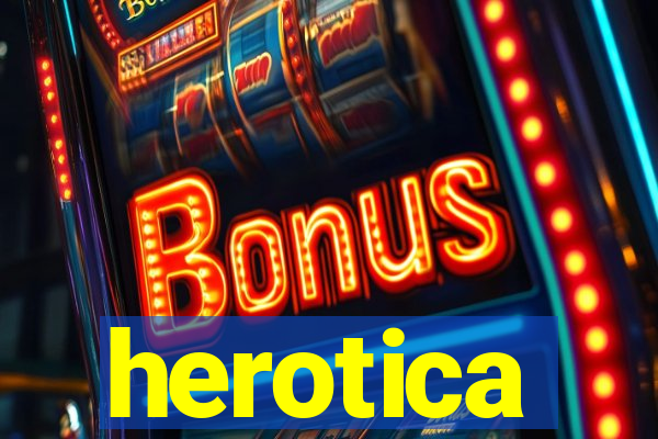 herotica