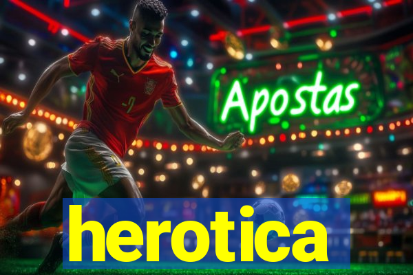 herotica