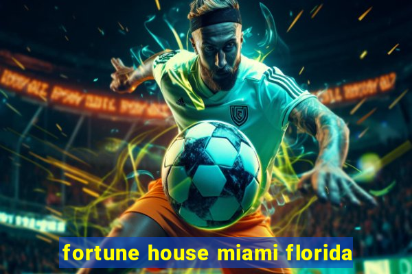 fortune house miami florida