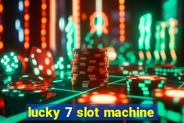 lucky 7 slot machine