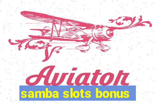 samba slots bonus