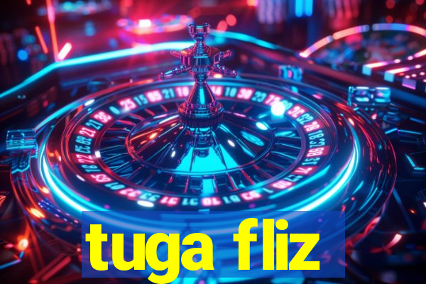 tuga fliz