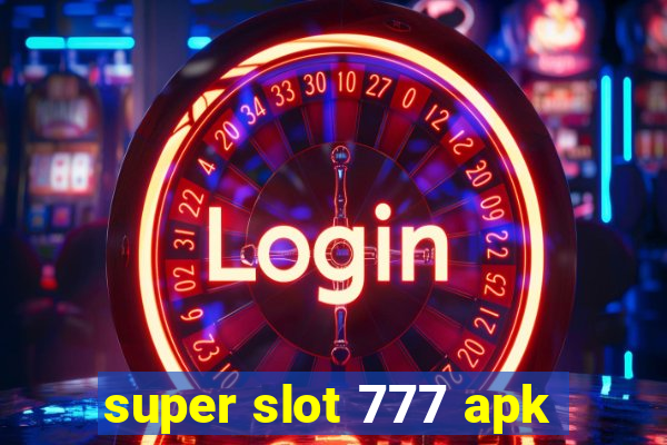 super slot 777 apk