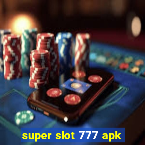 super slot 777 apk