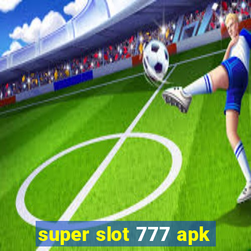 super slot 777 apk