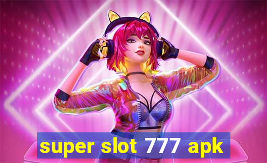 super slot 777 apk