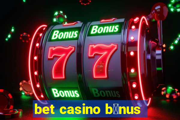 bet casino b么nus