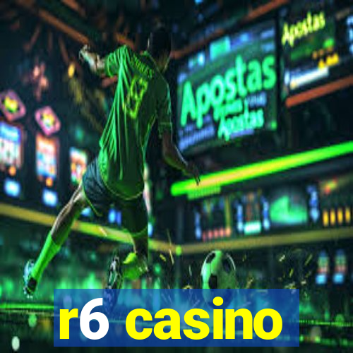 r6 casino