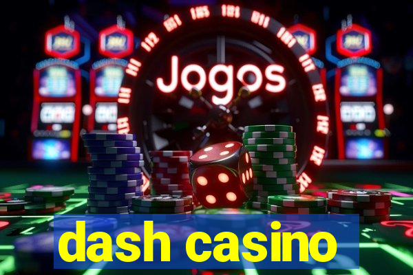 dash casino