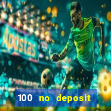 100 no deposit bonus casino 2021