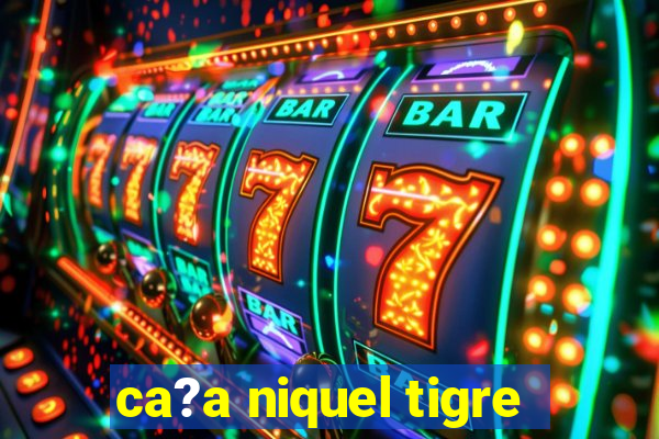 ca?a niquel tigre