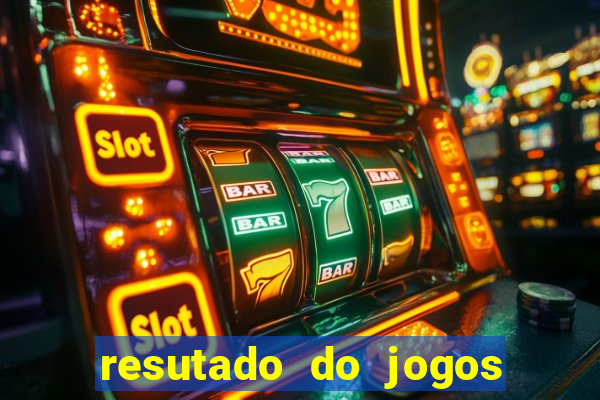 resutado do jogos de hoje