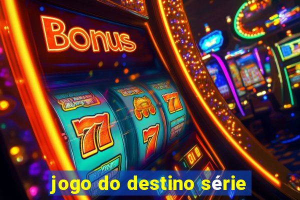 jogo do destino série