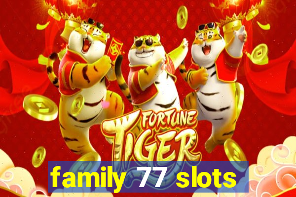 family 77 slots