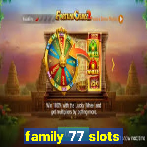 family 77 slots