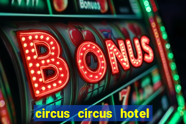 circus circus hotel casino & theme park las vegas