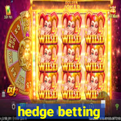 hedge betting