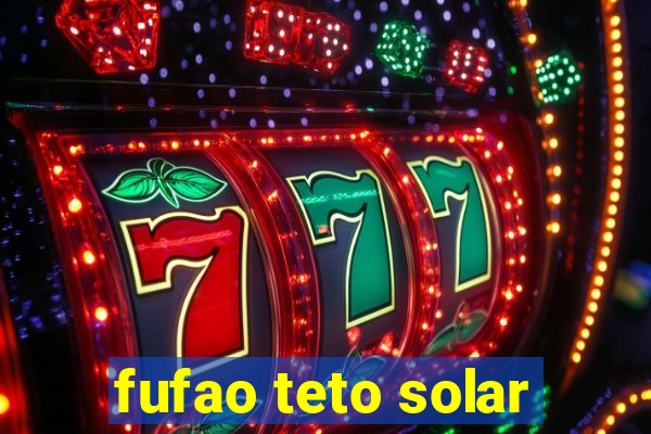 fufao teto solar