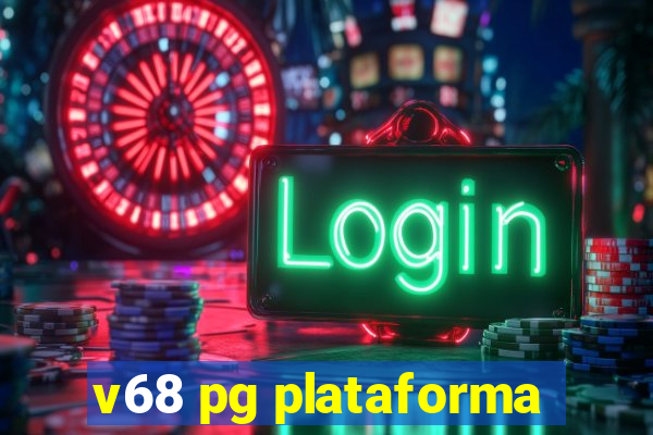 v68 pg plataforma