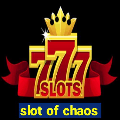 slot of chaos