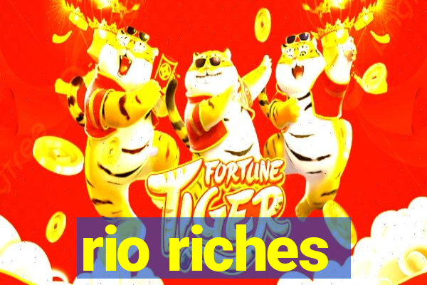 rio riches