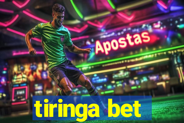 tiringa bet