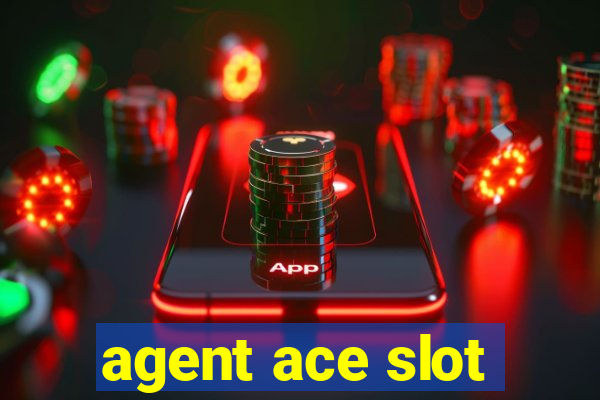 agent ace slot