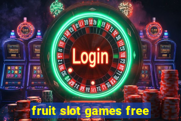 fruit slot games free