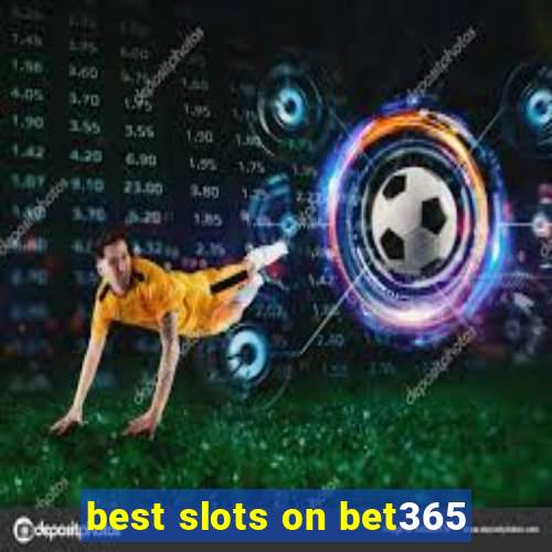 best slots on bet365