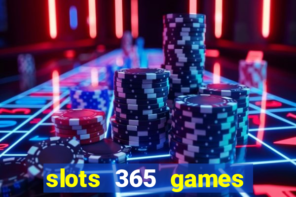 slots 365 games paga mesmo