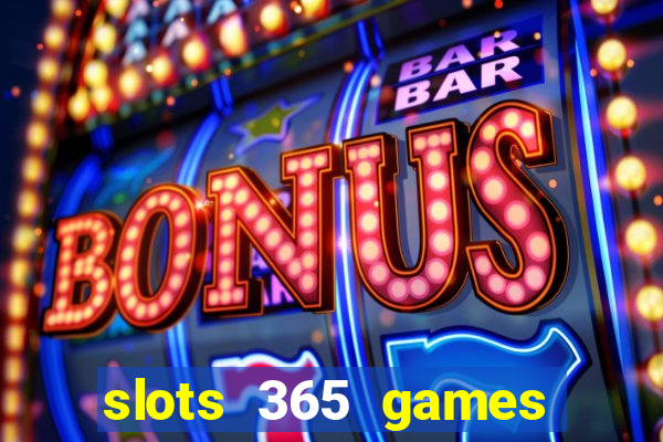 slots 365 games paga mesmo