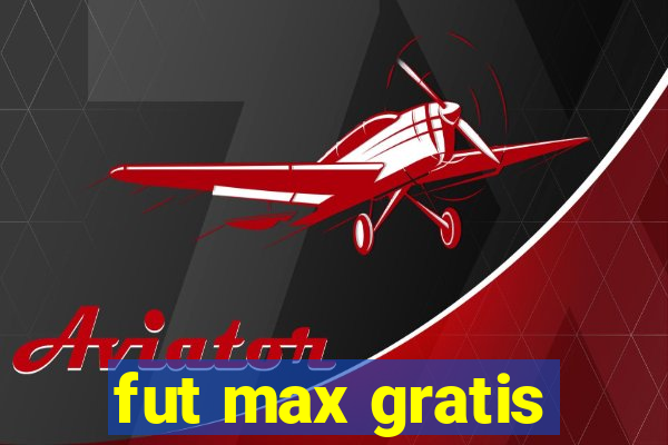 fut max gratis