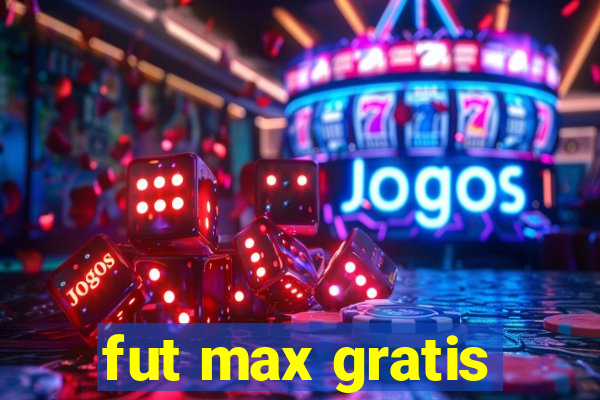 fut max gratis