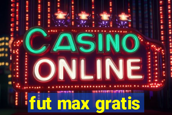 fut max gratis