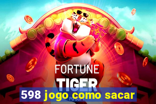 598 jogo como sacar