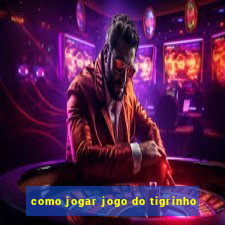 como jogar jogo do tigrinho