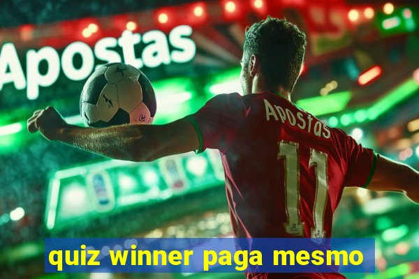 quiz winner paga mesmo