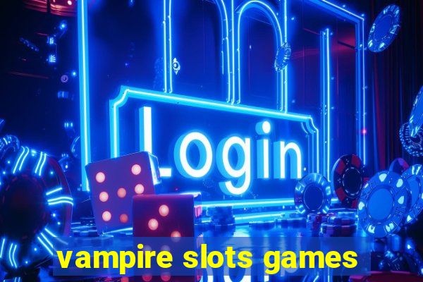 vampire slots games