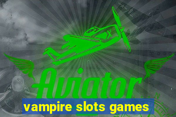 vampire slots games